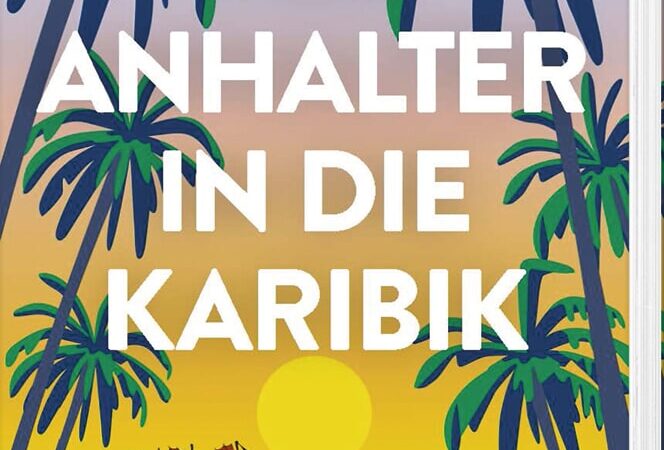 „Per Anhalter in die Karibik“ von Carl Beccard mit Jens Brambusch