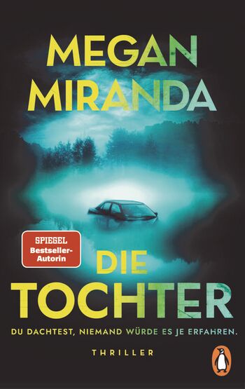 „DIE TOCHTER. Du dachtest, niemand würde es je erfahren“ von Megan Miranda