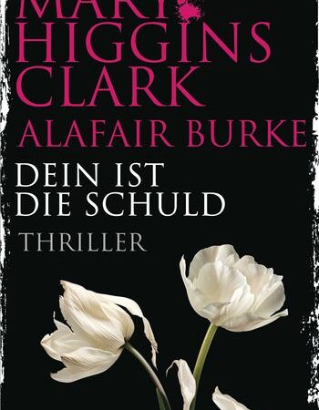 „Dein ist die Schuld“ von Mary Higgins Clark & Alafair Burke