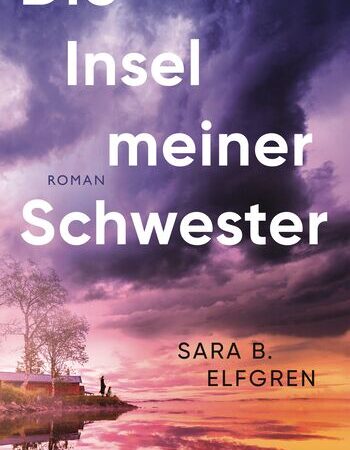„Die Insel meiner Schwester“ von Sara B. Elfgren