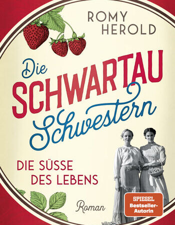 „Die Schwartau-Schwestern – Die Süße des Lebens“ von Romy Herold